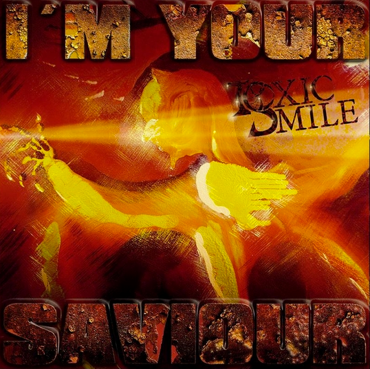 Toxic Smile – I’m your saviour (2011)