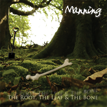Manning – The Root, the leaf and the bone ( 2013 )