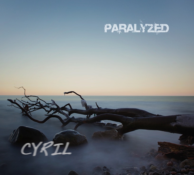 CYRIL – Paralyzed